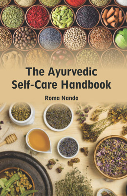 The Ayurvedic Self-care Handbook(Hardcover, Roma Nanda)
