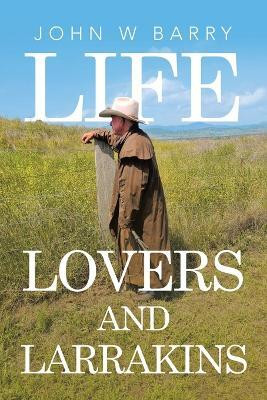 LIFE LOVERS AND LARRAKINS(Paperback, John W Barry)