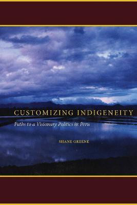 Customizing Indigeneity(English, Hardcover, Greene Shane)