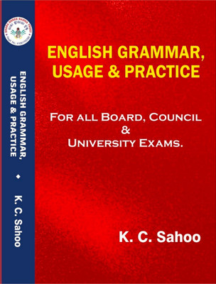 ENGLISH GRAMMAR, USAGE & PRACTICE (For All Board, Council & University Exams)(Paperback, K. C. SAHOO)