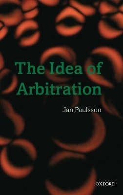 The Idea of Arbitration(English, Hardcover, Paulsson Jan)