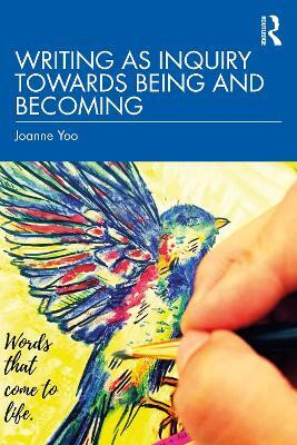 Writing as Inquiry Towards Being and Becoming(English, Paperback, Yoo Joanne)