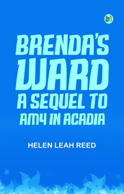 Brenda's WardA Sequel to 'Amy in Acadia'(Paperback, HELEN LEAH REED)