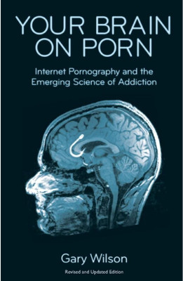 YOUR BRAIN ON PORN(Paperback, GARY WILSON)