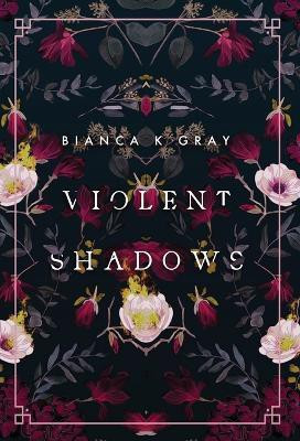 Violent Shadows(English, Hardcover, Gray Bianca K)