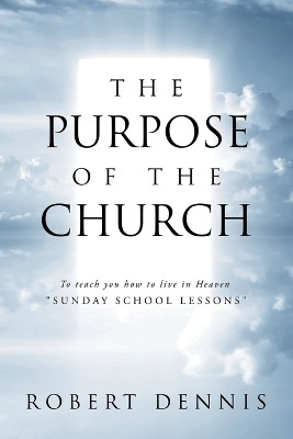 The Purpose of the Church(English, Paperback, Dennis Robert)
