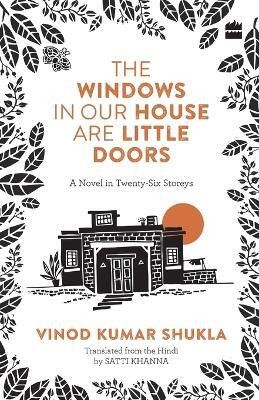 THE WINDOWS IN OUR HOUSE ARE LITTLE DOORS(English, Paperback, Shukla Vinod Kumar)