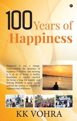 100 Years of Happiness(English, Paperback, KK VOHRA)