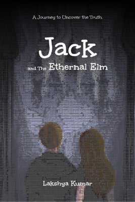 Jack And The Ethernal Elm  - A Journey to Uncover the Truth(English, Paperback, Kumar Lakshya)