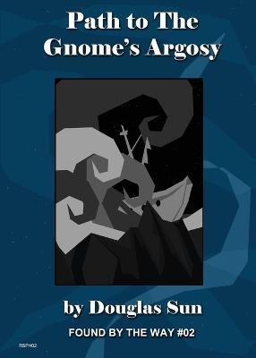 Path to the Gnome's Argosy(English, Paperback, Sun Douglas)