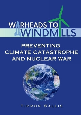 Warheads to Windmills(English, Paperback, Wallis Timmon)