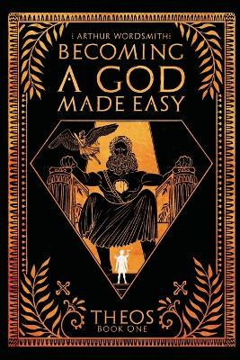 Becoming a God Made Easy(English, Paperback, Wordsmith Arthur)