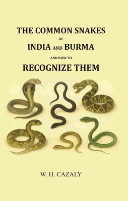 The Common Snakes of India and Burma and how to Recognize them(Paperback, W. H. Cazaly)