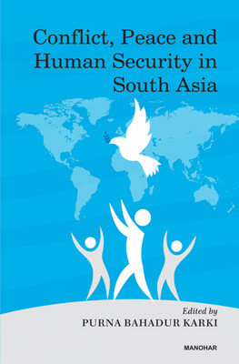 Conflict, Peace and Human Security in South Asia(English, Hardcover, Karki Purna Bahadur)
