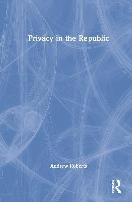 Privacy in the Republic(English, Hardcover, Roberts Andrew)
