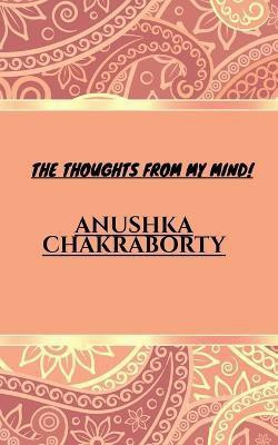 The Thoughts from My Mind!(English, Paperback, Chakraborty Anushka)