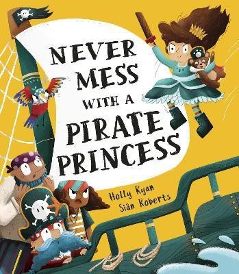 Never Mess With a Pirate Princess(English, Hardcover, Ryan Holly)