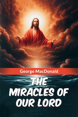 Miracles of Our Lord (Edition2024)(English, Paperback, MacDonald George)