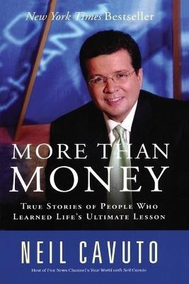 More Than Money  - True Stories of People Who Learned Life's Ultimate Lesson(English, Paperback, Cavuto Neil)