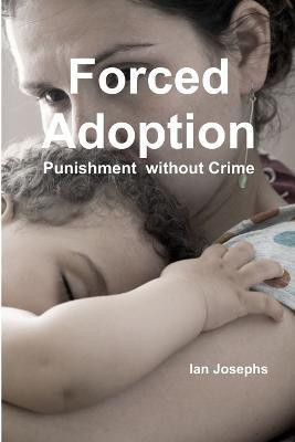 Forced Adoption third edition 2013(English, Paperback, Josephs Ian)
