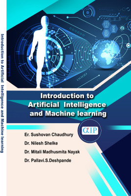 Introduction to Artificial Intelligence and Machine learning(Paperback, Er. Sushovan Chaudhury Dr. Nilesh Shelke Dr. Mitali Madhusmita Nayak Dr. Pallavi.S.Deshpande)