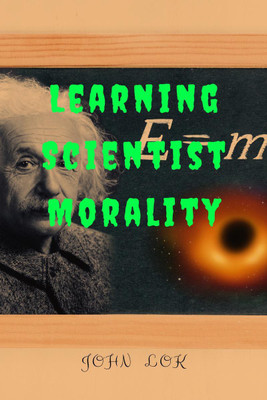 Learning Scientist Morality(English, Paperback, Lok John)