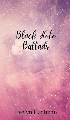 Black Hole Ballads(English, Hardcover, Hartman Evelyn)