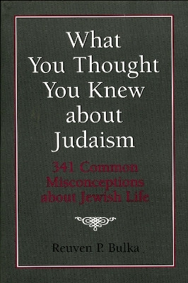 What You Thought You Knew About Judaism(English, Paperback, Bulka Reuven P.)