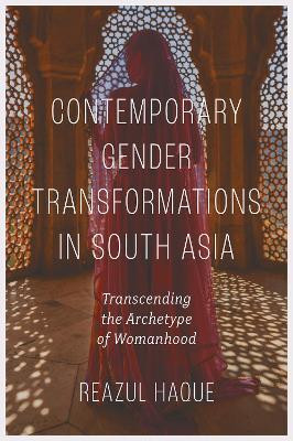 Contemporary Gender Transformations in South Asia(English, Hardcover, Haque Reazul)
