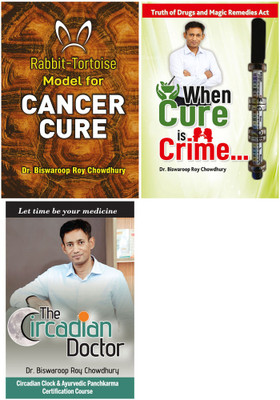 Bestselling Dr. Biswaroop Roy Choudhray Books : When Cure is Crime… + The Circadian Doctor + Rabbit - Tortoise Model for Cancer Cure(Paperback, Dr. Biswaroop Roy Chowdhury)