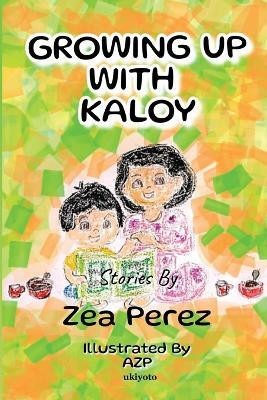 Growing Up With Kaloy (Edition1)(English, Book, Zea Perez)