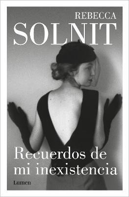 Recuerdos de mi inexistencia / Recollections of My Nonexistence: a Memoir(Spanish, Paperback, Solnit Rebecca)