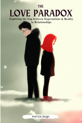 The Love Paradox  - Exploring the Gap between Expectations and Reality in Relationships(English, Paperback, S Prof)