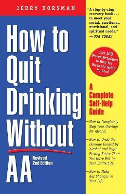 How to Quit Drinking Without AA, Revised 2nd Edition(English, Paperback, Dorsman Jerry)