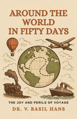 Around the World in Fifty Days: The Joy and Perils of Voyage(Paperback, V. Basil Hans)