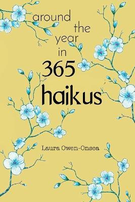 Around the Year in 365 Haikus(English, Paperback, Owen-Onsea Laura)