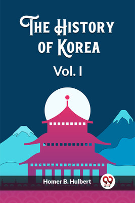 The History of Korea Vol. I (Edition2023)(English, Paperback, Hulbert Homer B)