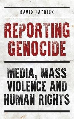 Reporting Genocide(English, Electronic book text, Patrick David)