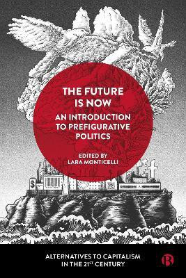 The Future Is Now: An Introduction to Prefigurative Politics(English, Paperback, unknown)