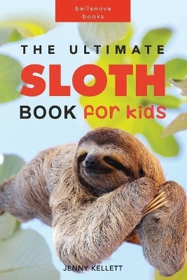 The Ultimate Sloth Book for Kids(English, Paperback, Kellett Jenny)