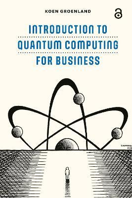 Introduction to Quantum Computing for Business(English, Paperback, Groenland Koen)