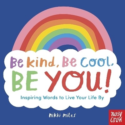 Be Kind, Be Cool, Be You: Inspiring Words to Live Your Life By(English, Paperback, unknown)