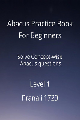 Abacus Practice Book For Beginners - Level 1(English, Hardcover, Pranaii 1729)
