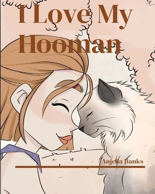I Love My Hooman!(English, Paperback, Banks Anjella)