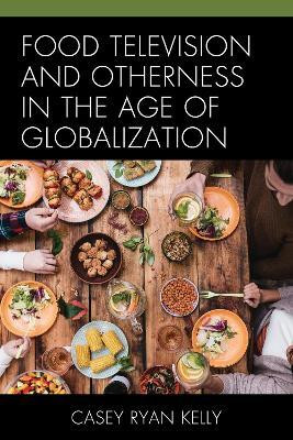 Food Television and Otherness in the Age of Globalization(English, Paperback, Kelly Casey Ryan)