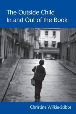 The Outside Child, In and Out of the Book(English, Hardcover, Wilkie-Stibbs Christine)