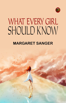 What Every Girl Should Know(Paperback, Margaret Sanger)