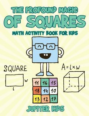 The Profound Magic of Squares - Math Activity Book for Kids(English, Paperback, Jupiter Kids)