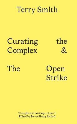 Curating the Complex and the Open Strike(English, Paperback, Smith Terry)