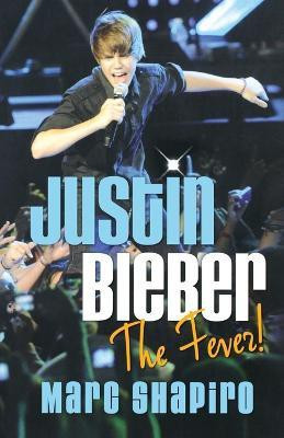 Justin Bieber: The Fever!(English, Paperback, Shapiro Marc)